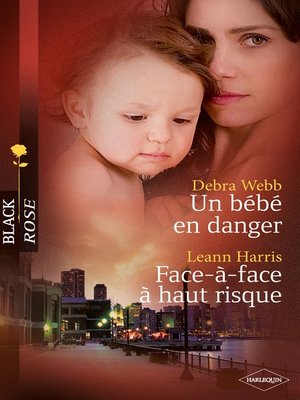 cover image of Un bébé en danger--Face-à-face à haut risque